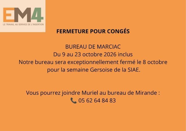 EM4 - Le travail au service de l'insertion : Fermeture du bureau de Marciac pour congés